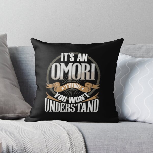 Omori Name -   It's An Omori You Won't Understand Family Surname Omori Name Throw Pillow RB1808 product Offical Omori Merch